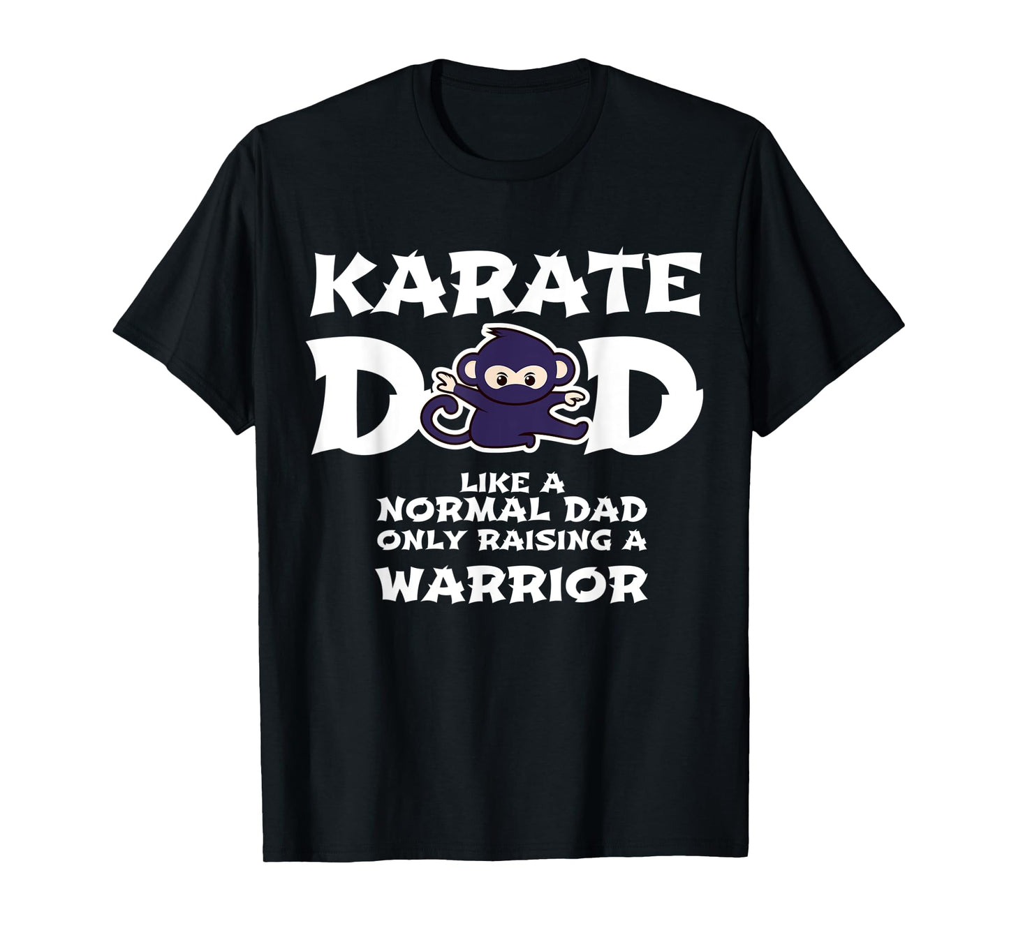 Mens Karate Dad Like a Normal Dad ... Warrior Funny Fathers Day T-Shirt