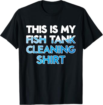Funny Fish Keeper Aquarist This Is My Fish Tank Cleaning T-Shirt