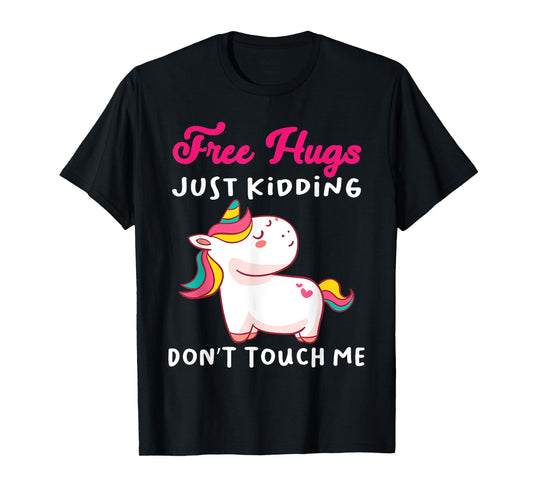 Free Hugs just kidding don't touch me Funny Unicorn Lovers T-Shirt