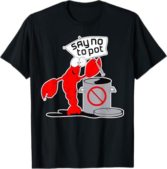 Say No To Pot Crab Lobster Cooking Funny Meme Internet Memes T-Shirt