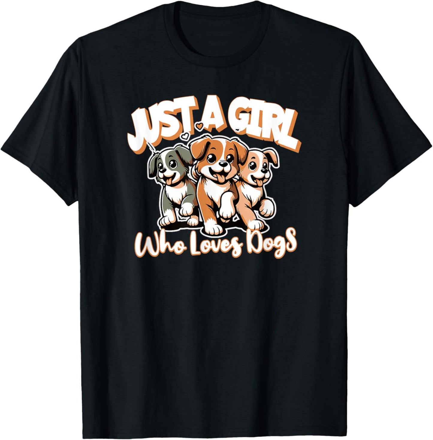 Just a Girl Who Loves Dogs Funny Cute Puppy Dog Lover T-Shirt