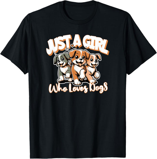 Just a Girl Who Loves Dogs Funny Cute Puppy Dog Lover T-Shirt