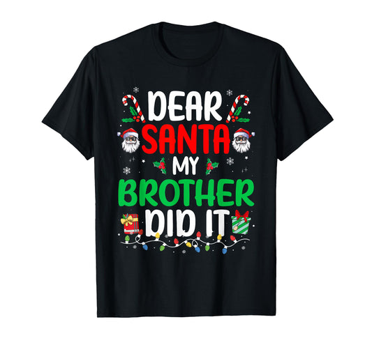Dear Santa My Brother Did It Funny Christmas Boys Girls Kids T-Shirt
