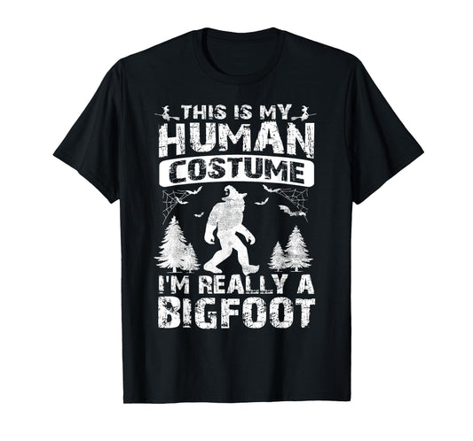 This Is My Human Costume I'm Really A Bigfoot Halloween T-Shirt