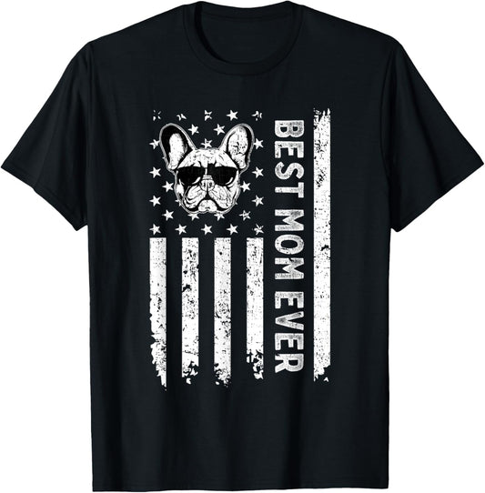 Best French Bulldog Dog Mom Ever Mothers Day USA Flag T-Shirt