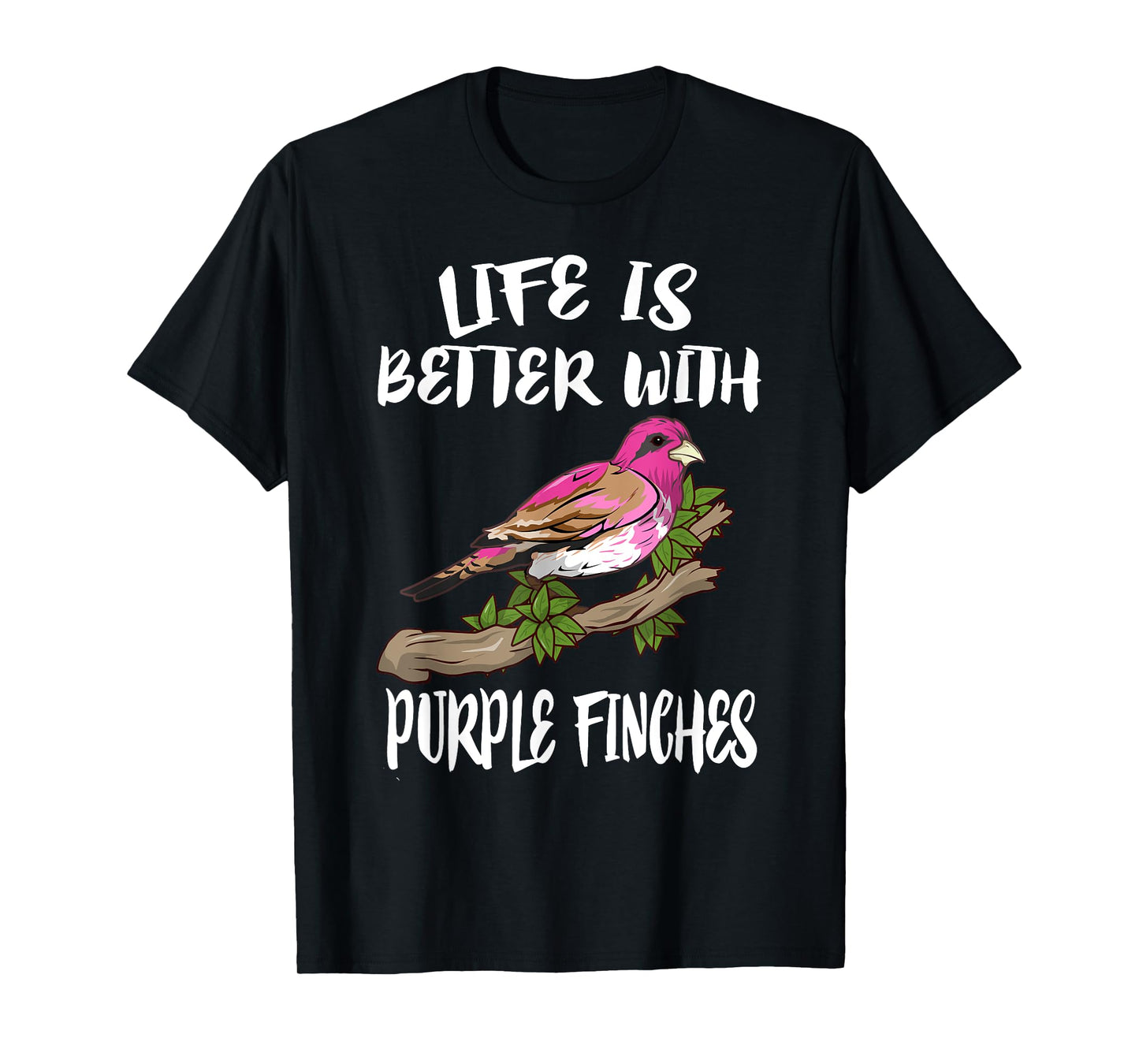 Life Is Better With Purple Finches Birds Gift T-Shirt