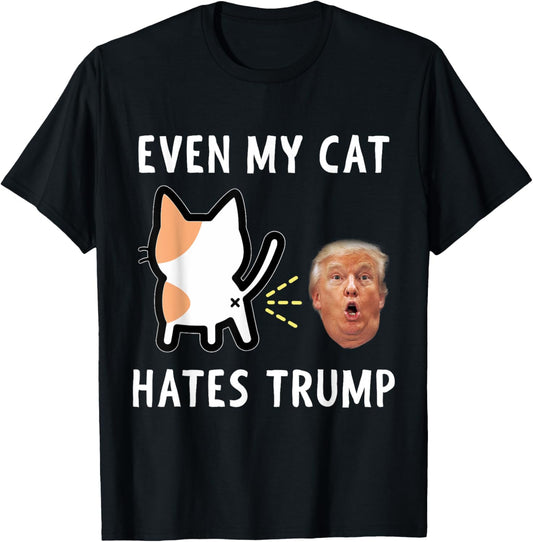 Funny Anti Trump Design - Even My Cat Hates Trump T-Shirt