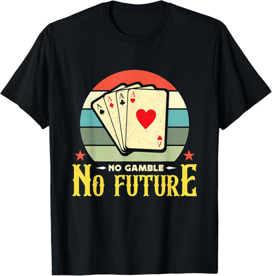 No Gamble No Future Retro Casino Gambling Classic Blackjack T-Shirt
