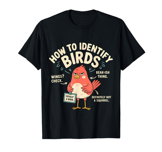 How To Identify Birds Funny T-Shirt