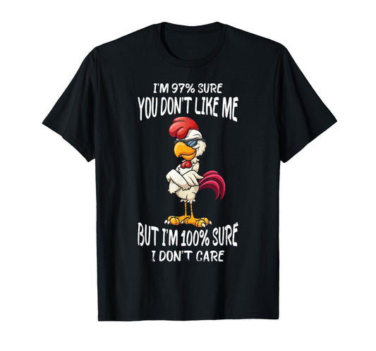 I'm 97% Sure You Don't Like Me But I'm Sure I Don't Care T-Shirt