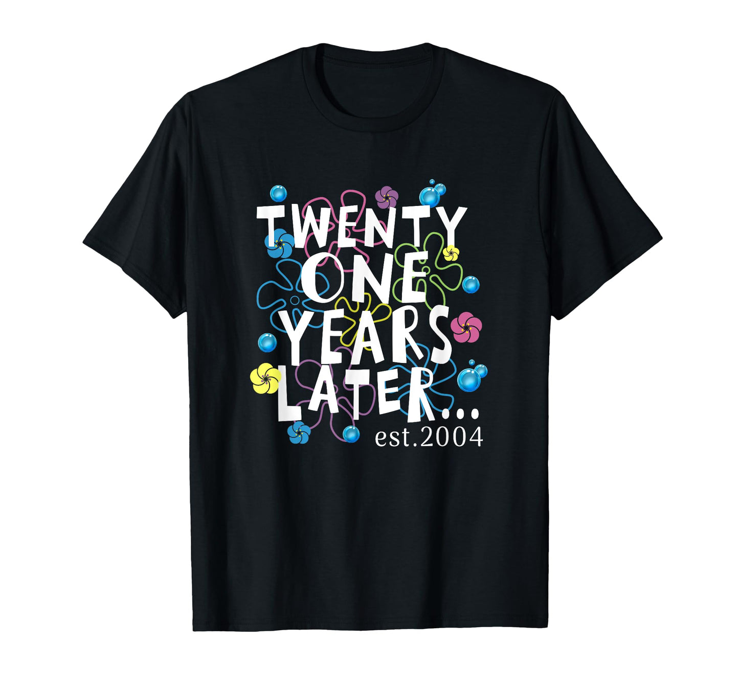 TWENTY ONE YEARS LATER 21 year Old Birthday Gifts Women Men T-Shirt