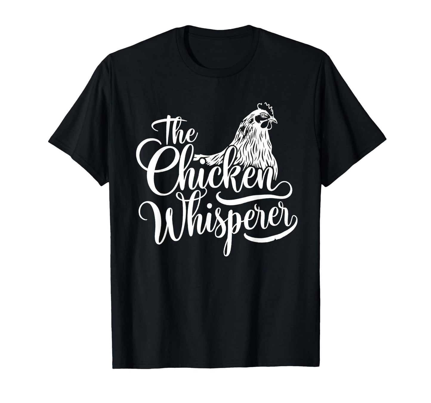 The Chicken Whisperer Funny Chicken Lover Chicken Farmer T-Shirt