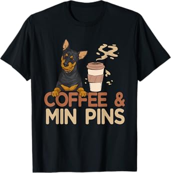 Coffee & Min Pin Dog Miniature Pinscher Men Women T-Shirt