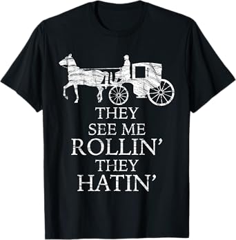 They See Me ROLLIN' - They HATIN' - Funny Amish | Graphic T-Shirt