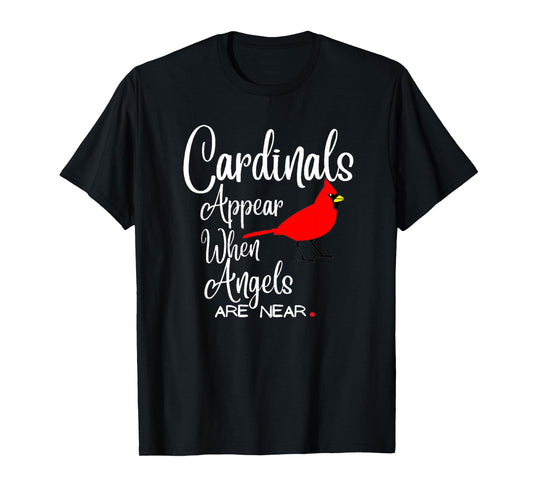 Wonderful Birds quote, cardinals appear when angels are near T-Shirt