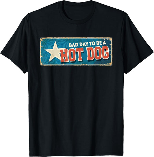 It's A Bad Day To Be A Hot Dog Funny Hot Dog 4th Of July T-Shirt