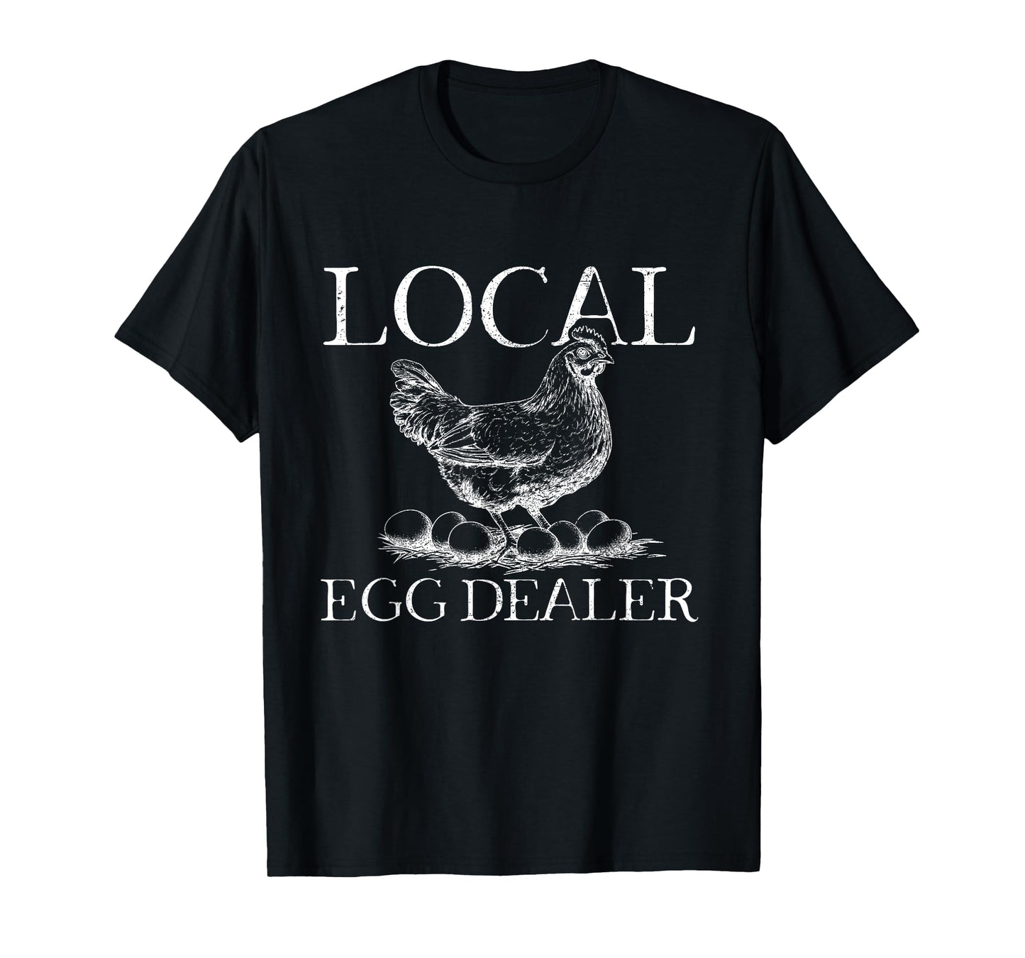 Local Egg Dealer Poultry Farmer Funny Farm Chicken Farming T-Shirt