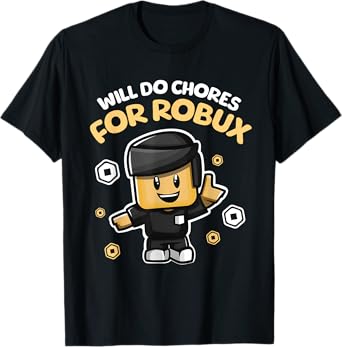 Will Do Chores for Robux - Funny Gaming Design T-Shirt