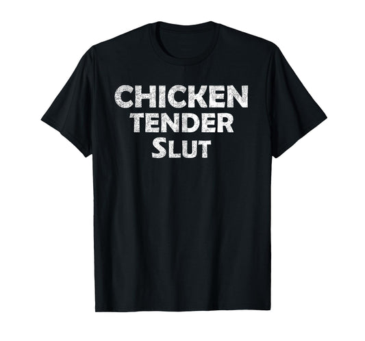 Funny Chicken Tender Slut Vintage Humor Meme T-Shirt