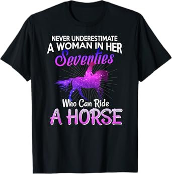 A Woman In Her Seventies Who Can Ride Horse T-shirt Gift T-Shirt
