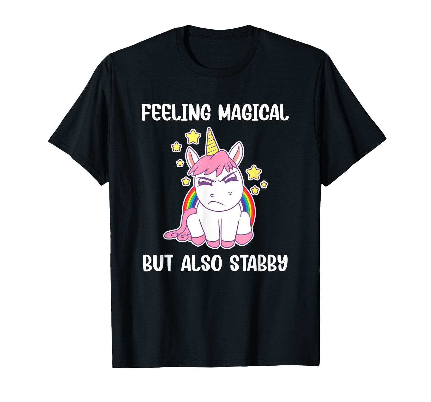 Feeling Magical But Also Stabby Rainbow Unicorn Gift T-Shirt
