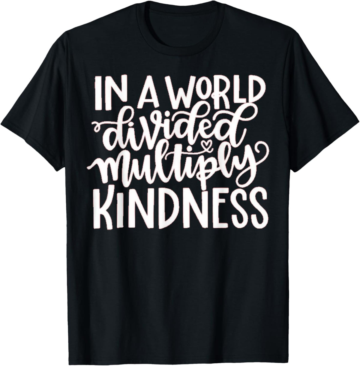 In A Word Divided Multiply Kindness, Inspirational Math T-Shirt
