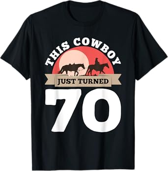 This Cowboy Just Turned 70 - 70th Birthday Horse Rider Gift T-Shirt