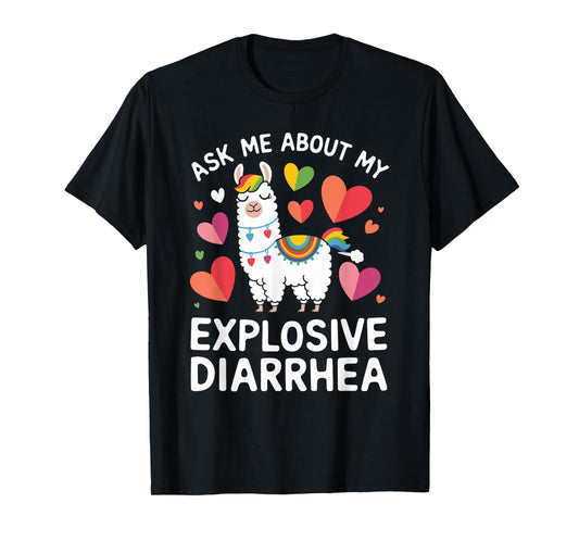 Ask Me About My Explosive Diarrhea Llama - Funny Llama T-Shirt