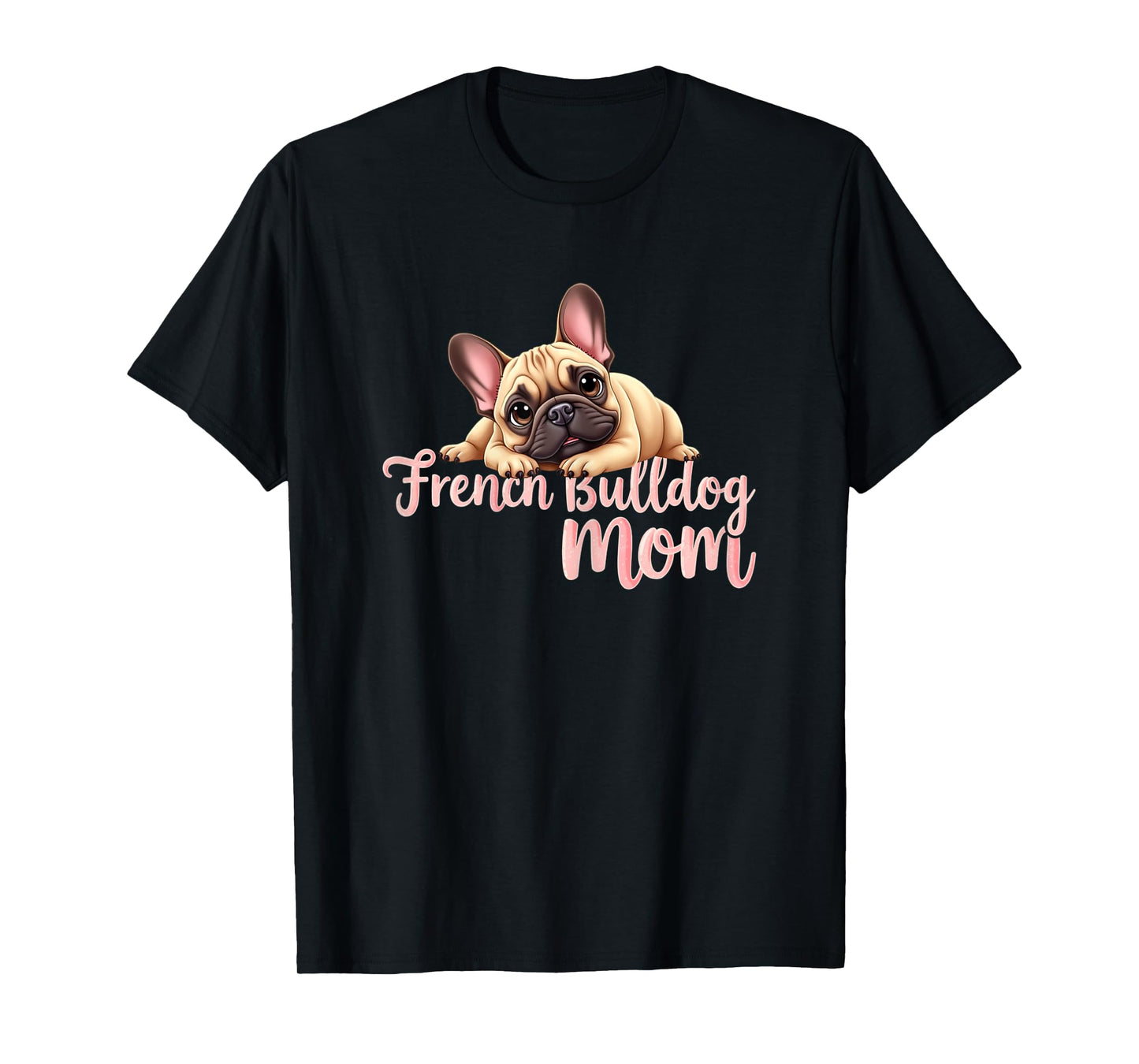 French Bulldog Mom Dog Frenchie Mama Cute Puppy T-Shirt for Women