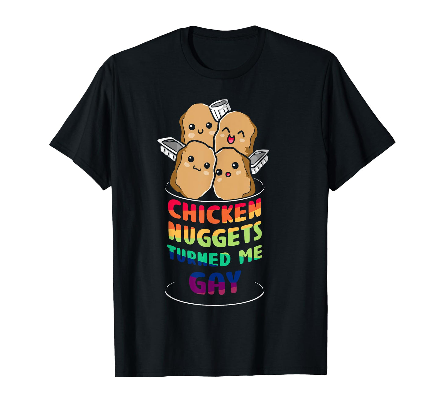 Chicken nuggets turned me gay T-Shirt