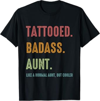 Tattooed Badass Aunt Inked Funny Present For Aunts T-Shirt