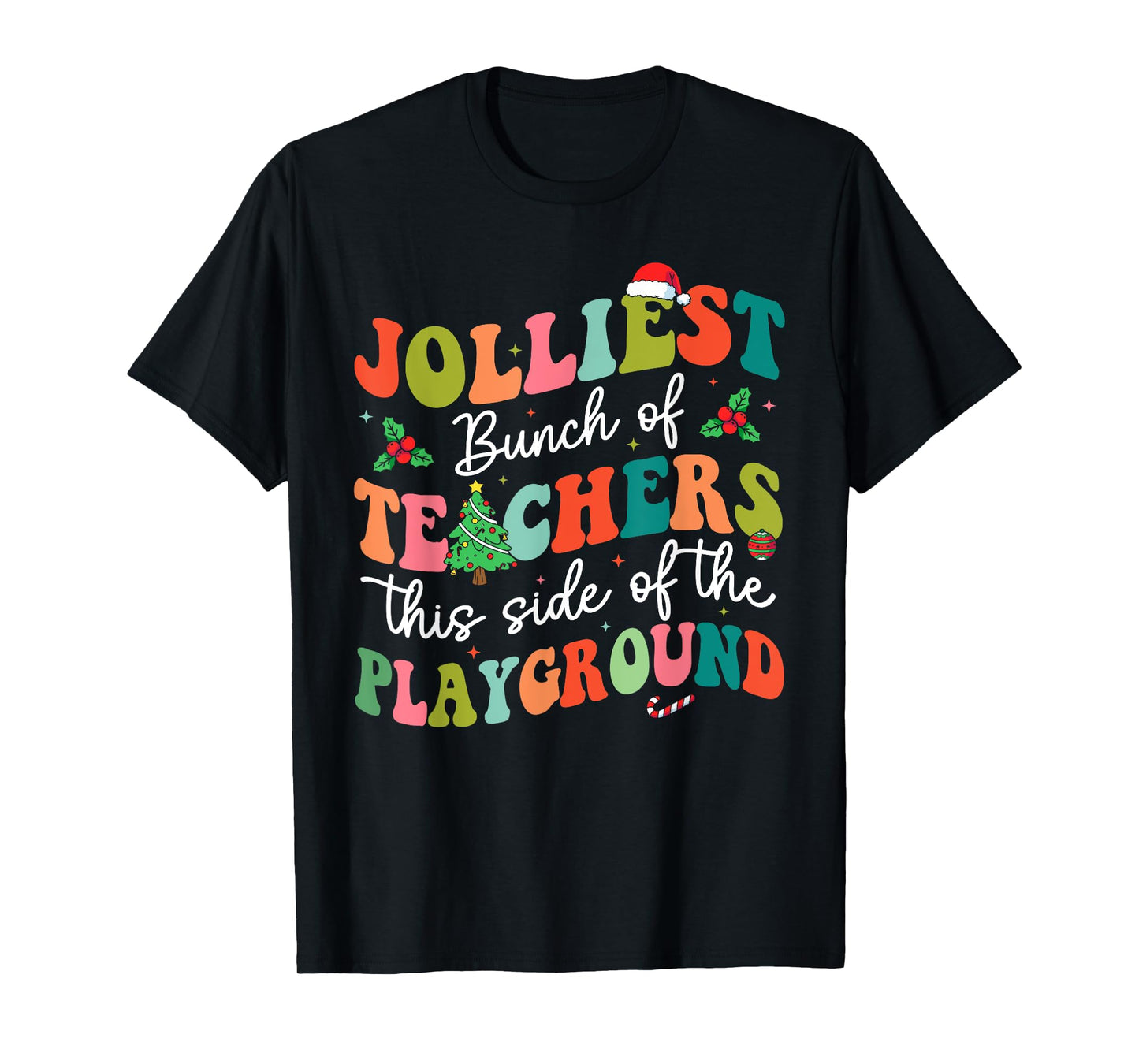 Jolliest Bunch of Teachers This Side Of The Playground X-mas T-Shirt