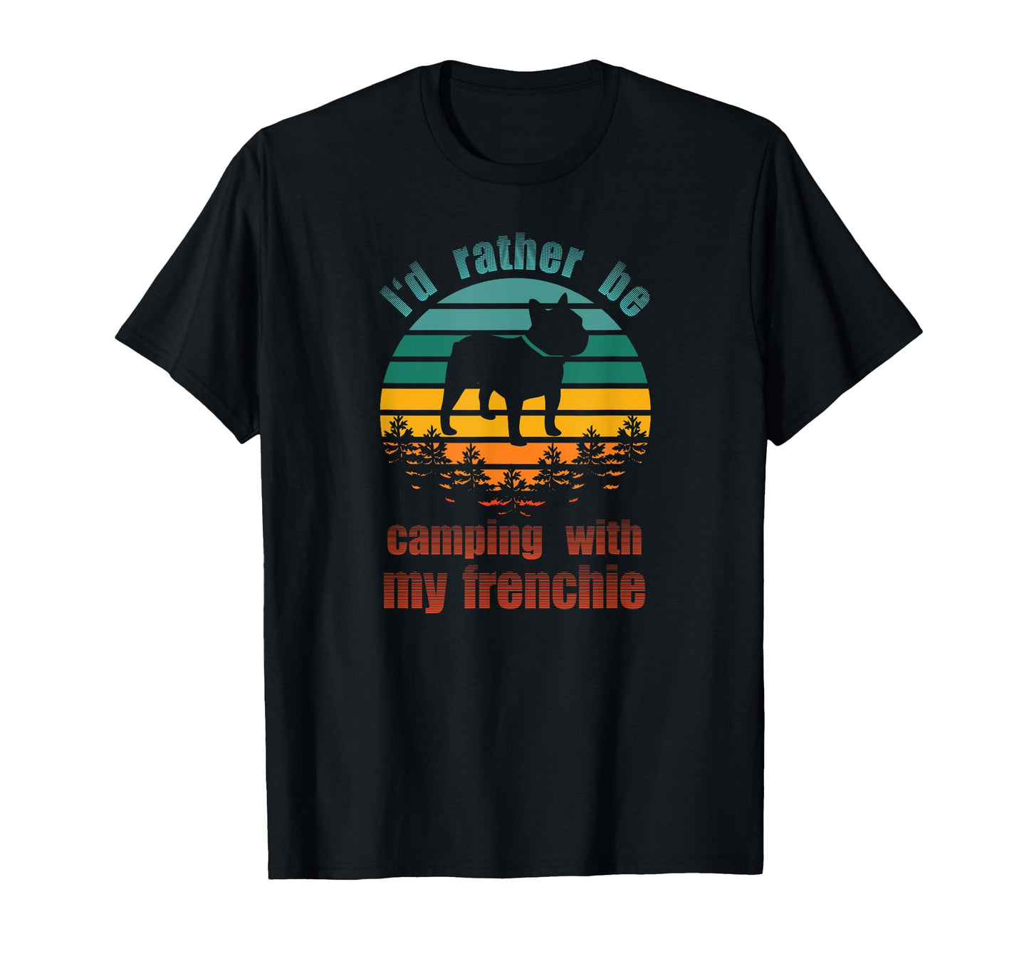 Retro I'd Rather Be Camping With My Frenchie Funny Bulldog Men Women Kids T-Shirt