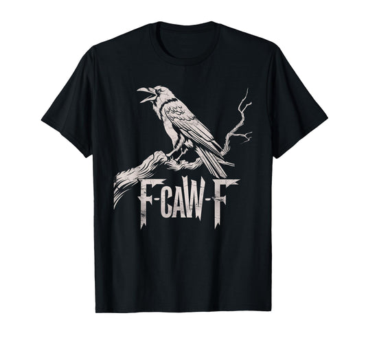 F-Caw-F Black Crow Pun Funny Bird Cawing Grunge T-Shirt