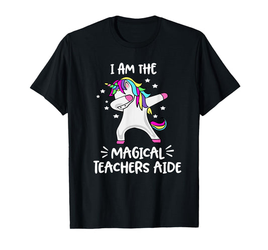 I Am The Magical Teachers Aide Dabbing Unicorn Teachers Aide T-Shirt