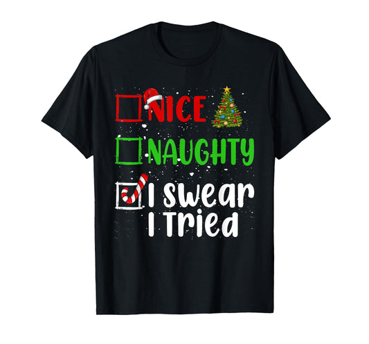 Nice Naughty I Swear I Tried Christmas List Holiday Xmas T-Shirt