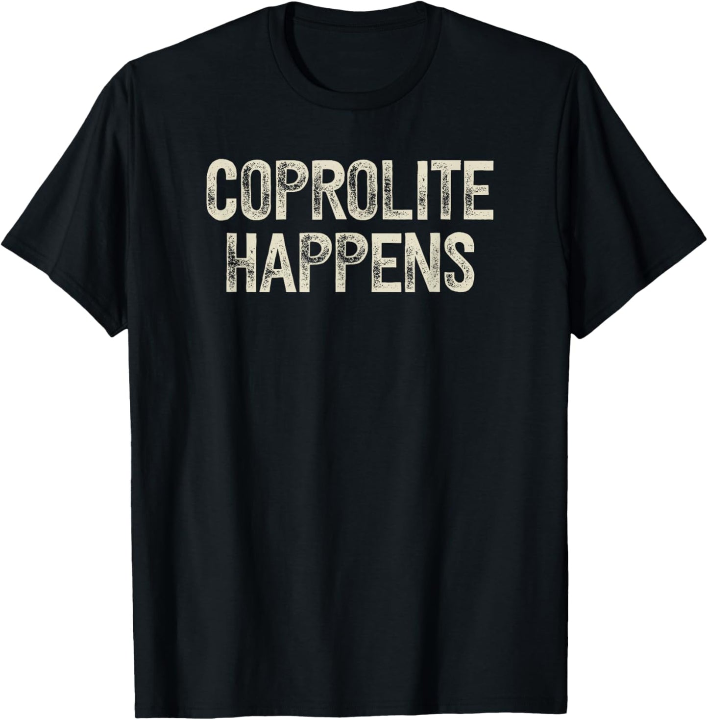 Coprolite Happens - Funny fossilized dinosaur poop pun T-Shirt