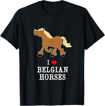 I love Belgian Horses Cute Draft Horse Design T-Shirt
