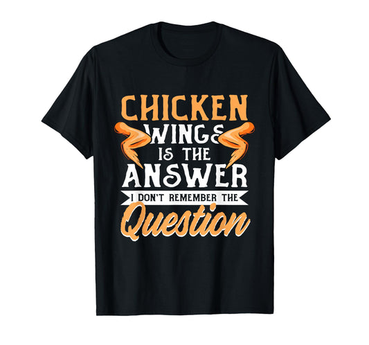 Chicken Wings Food - Chicken Wing is the Answer T-Shirt
