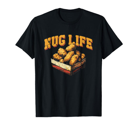 Nug Life - Funny Chicken Nuggets Lover Pun T-Shirt