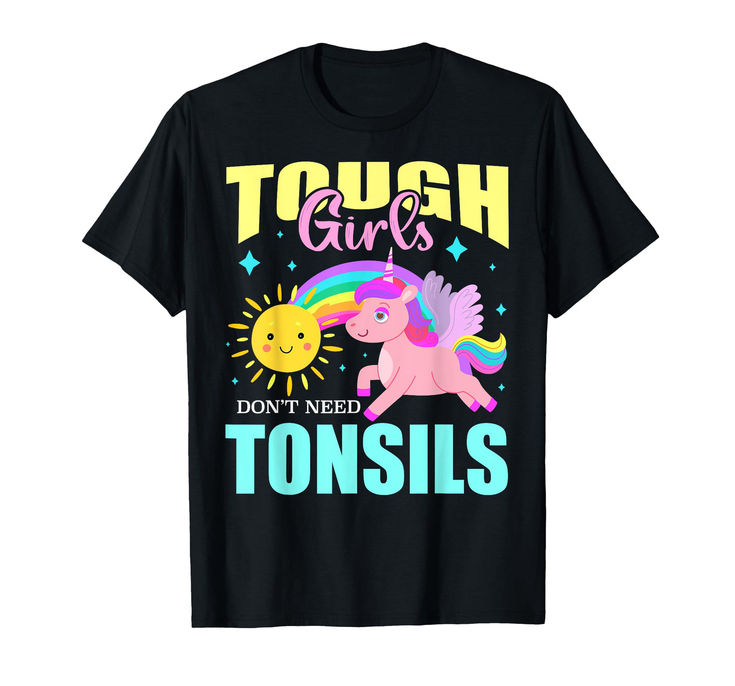 Tough Girls Don't Need Tonsils Cute Unicorn Rainbow Summer T-Shirt