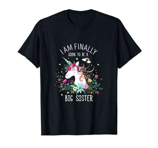 I Am Finally Going To Be a Big Sister Tee For Baby Shower T-Shirt