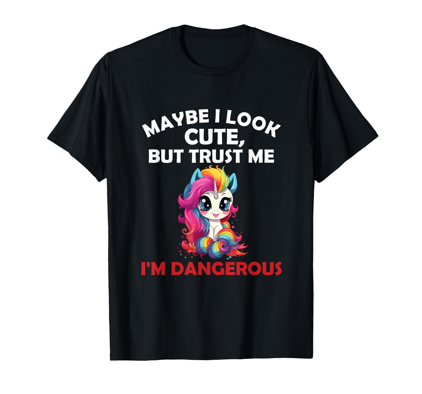 Maybe I Look Cute But I'm Dangerous Funny Unicorn T-Shirt