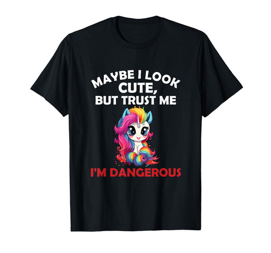 Maybe I Look Cute But I'm Dangerous Funny Unicorn T-Shirt