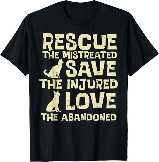 Rescue Mistreated Save Love Dog Cat Animal Pet Men Women Kid T-Shirt