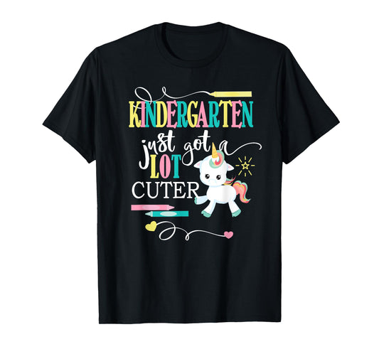 Kindergarten Shirts For Girls-Just Got A Lot Cuter- Unicorn T-Shirt