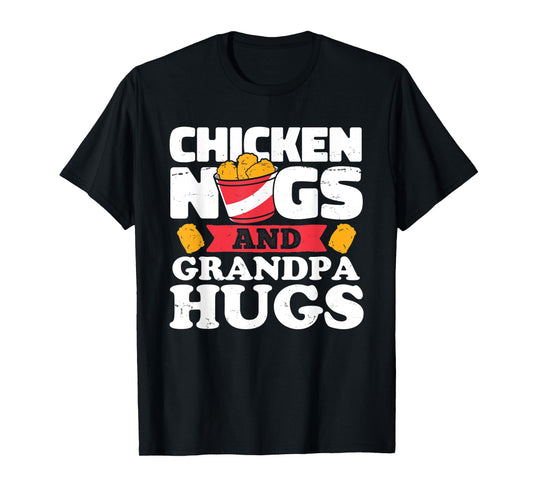 Chicken Nugs And Grandpa Hugs Funny Chicken Nugget Lover T-Shirt