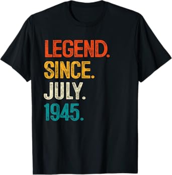 Legend Since July 1945 80th Birthday Gift 80 Year Old T-Shirt