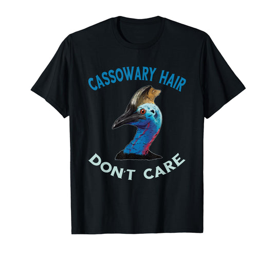 Cassowary Hair Don't Care Casque Cassowary Bird T-Shirt