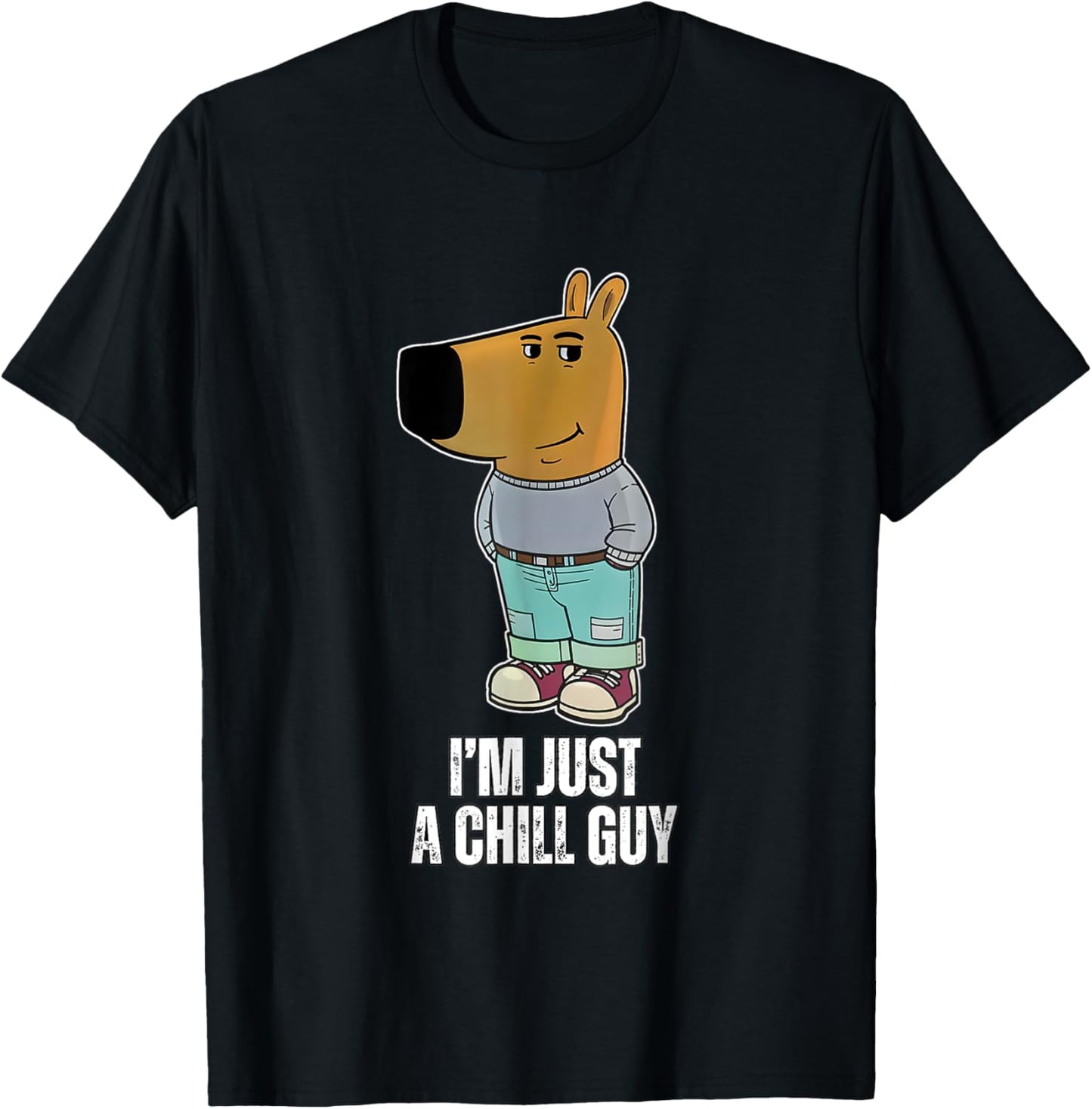 I'm Just A Chill Guy Funny Meme T-Shirt